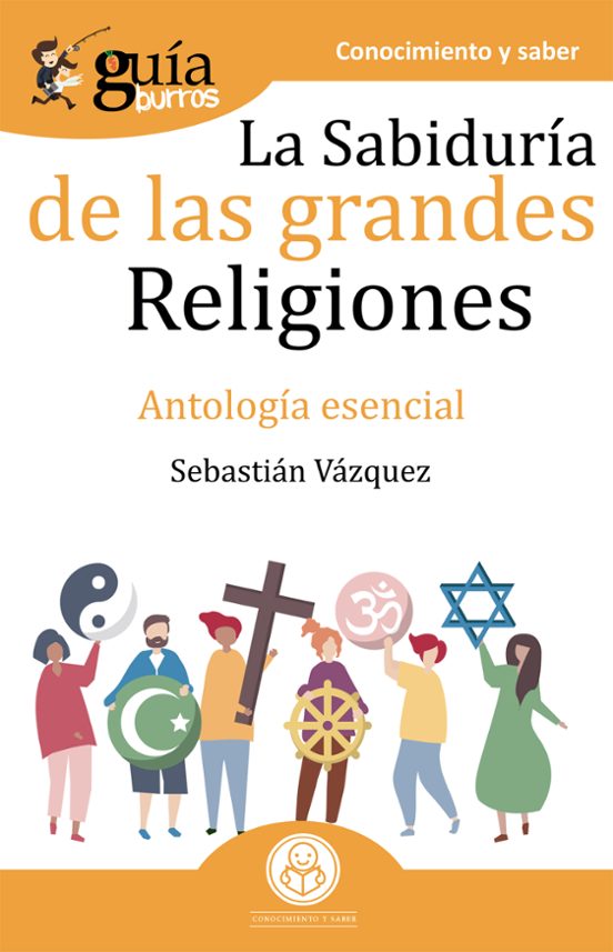 Guiaburros La Sabiduria De Las Grandes Religiones. Antologia Esen Cial