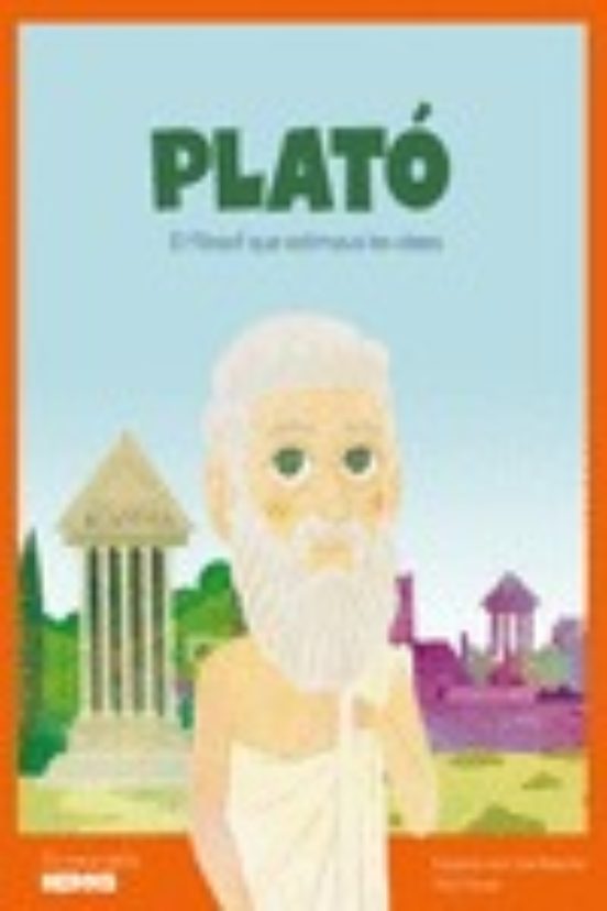 Plato. El Filosof Que Estimava les Idees