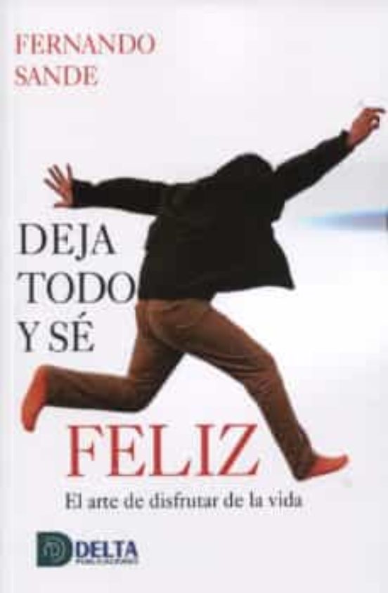 Deja Todo Y Se Feliz