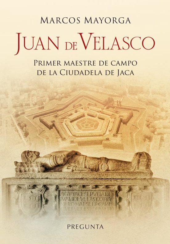 Juan De Velasco Primer Maestre De Campo De La Ciudadela De Jaca