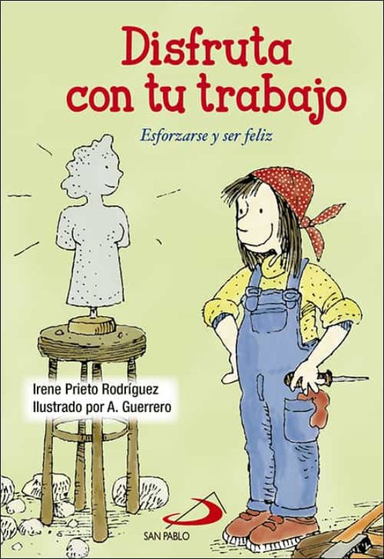 Disfruta Con Tu Trabajo: Esforzarse Y Ser Feliz