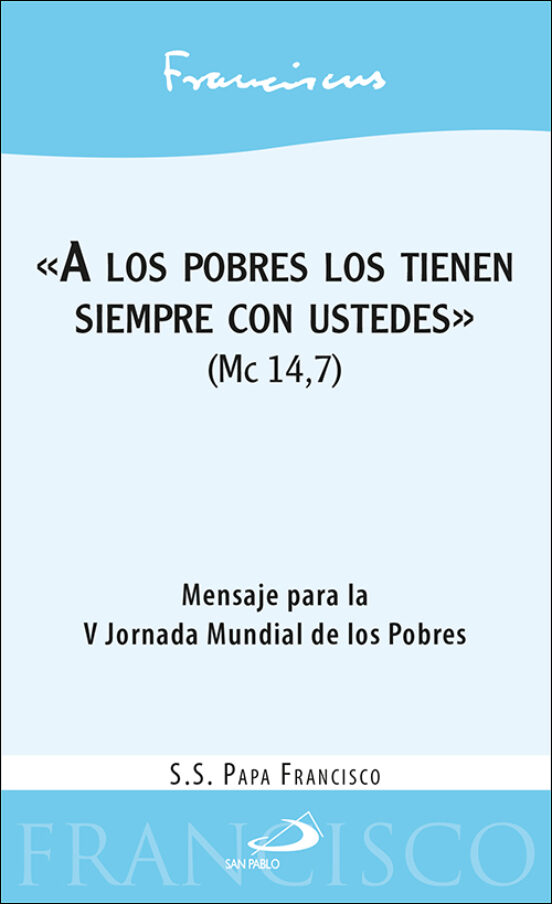 A Los Pobres Los Tienen Siempre Con Ustedes . Mensaje Para La
