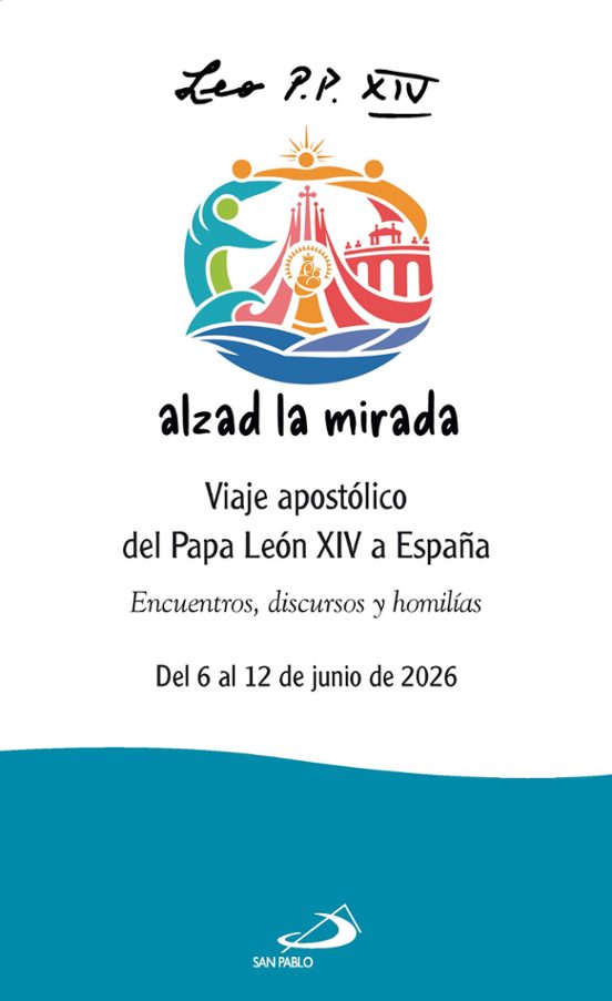 Alzad la mirada.Viaje apostólico del Papa León XIV a España