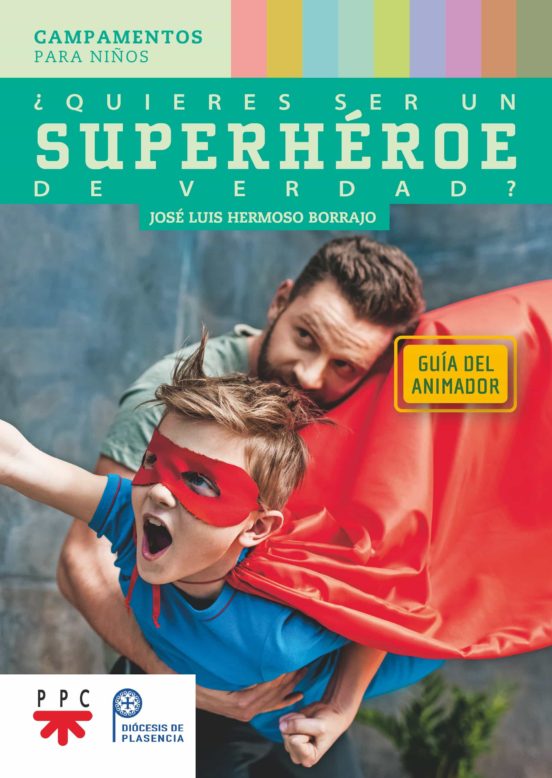 ¿quieres Ser Un Superheroe De Verdad?: Guia Del Animador: Campamentos