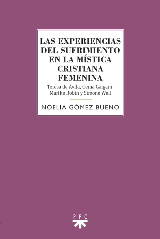 Las Experiencias Del Sufrimiento En La Mística Cristiana Femenina