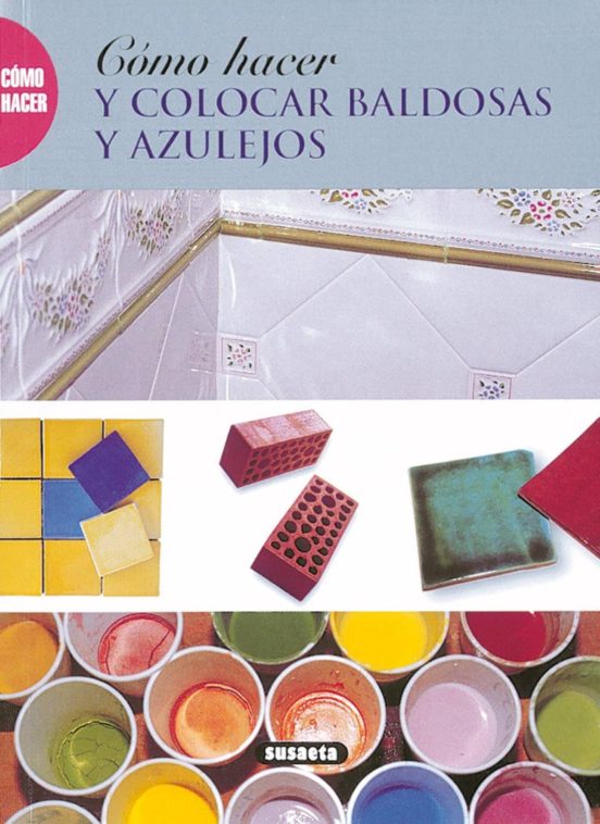 Cómo Hacer Y Colocar Baldosas Y Azulejos