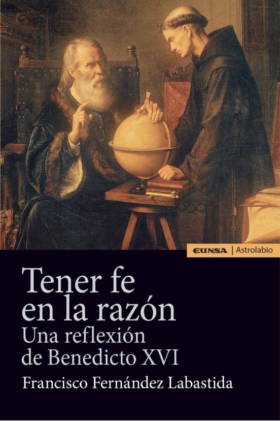 Tener Fe En La Razon: Una Reflexion De Benedicto Xvi