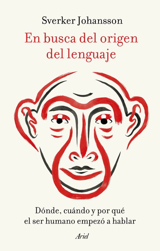 En Busca Del Origen Del Lenguaje: Donde Cuando Y Por Que El Ser Humano