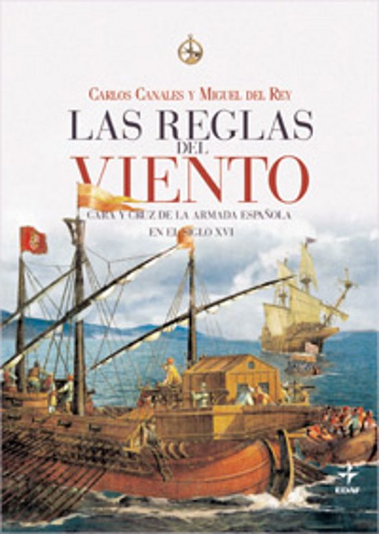 Las Reglas del Viento: Cara y Cruz de la Armada Española en Siglo XVI