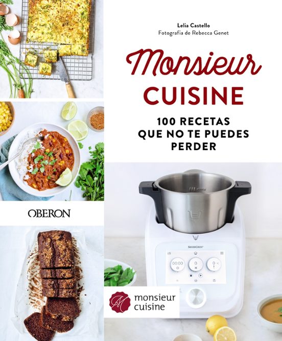 Monsieur Cuisine. 100 Recetas Que No Te Puedes Perder