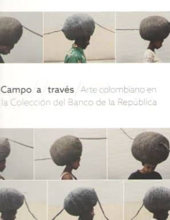 Campo A Través. Arte Colombiano En La Colección Del Banco De La República