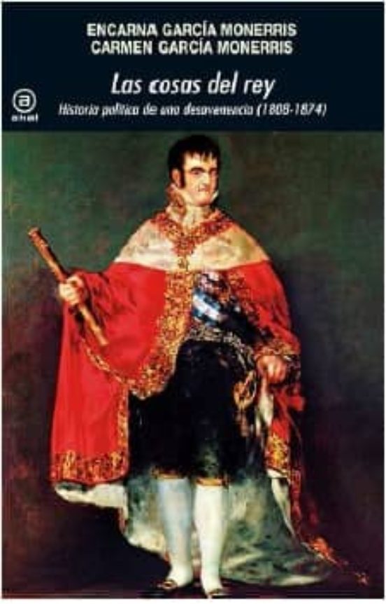 Las Cosas del Rey: Historia Politica de una Desavenencia