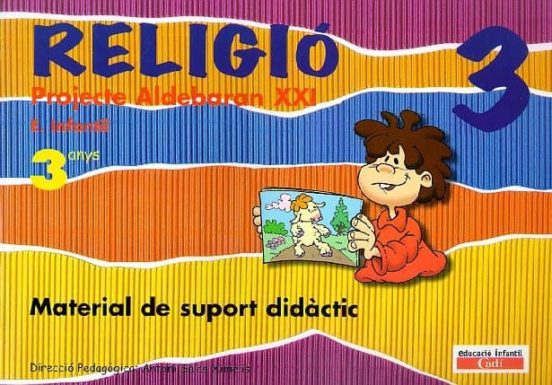 Religió 3 Anys. Projecte Aldebarán Xxi. Material De Suport Didáctic: E