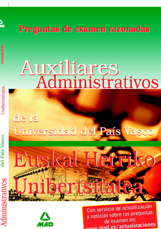 Auxiliares Administrativos De La Universidad Del País Vasco-euskal Herriko Unibertsitatea. Preguntas De Examen Razonadas