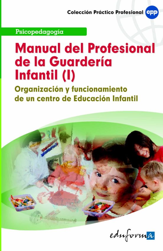 Manual Del Profesional De La Guardería Infantil . Organización Y Funcionamiento De Un Centro De Educación Infantil