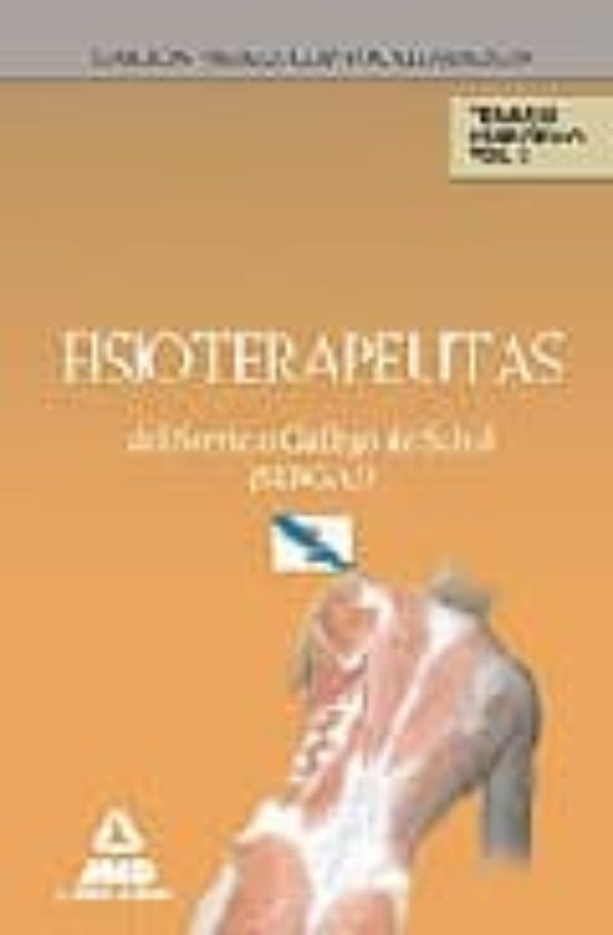 Fisioterapeutas Del Servicio Gallego De Salud . Temario Parte Específica. Volumen Ii