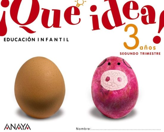 ¡Qué Idea! 3 Años. Segundo Trimestre