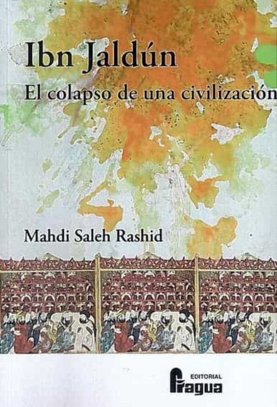 Ibn Jaldun: El Colapso De Una Civilizacion