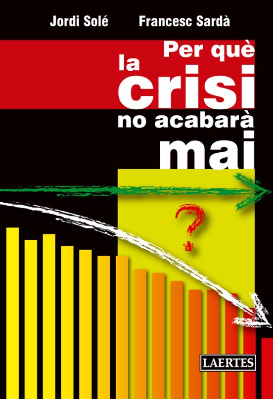 Per Qué La Crisis No Acabará Mai