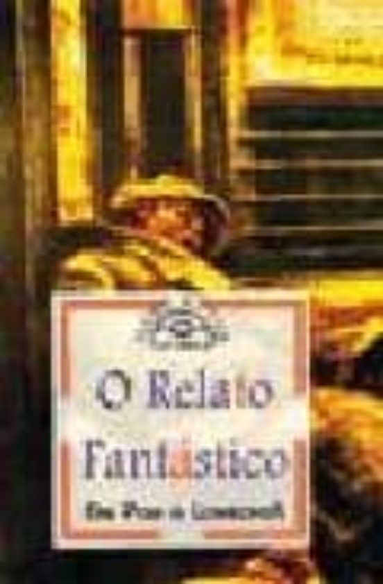 O Relato Fantastico: De Poe A Lovecraft