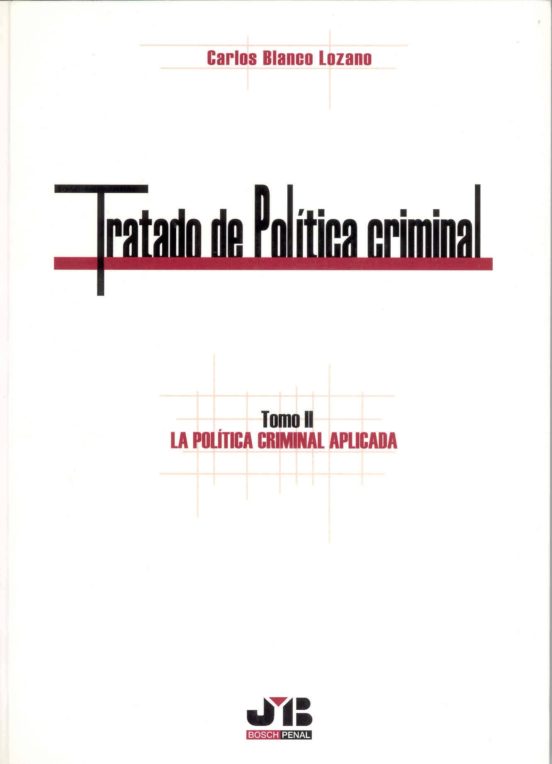 Tratado De Politica Criminal. Tomo Ii: La Politica Criminal Aplic Ada