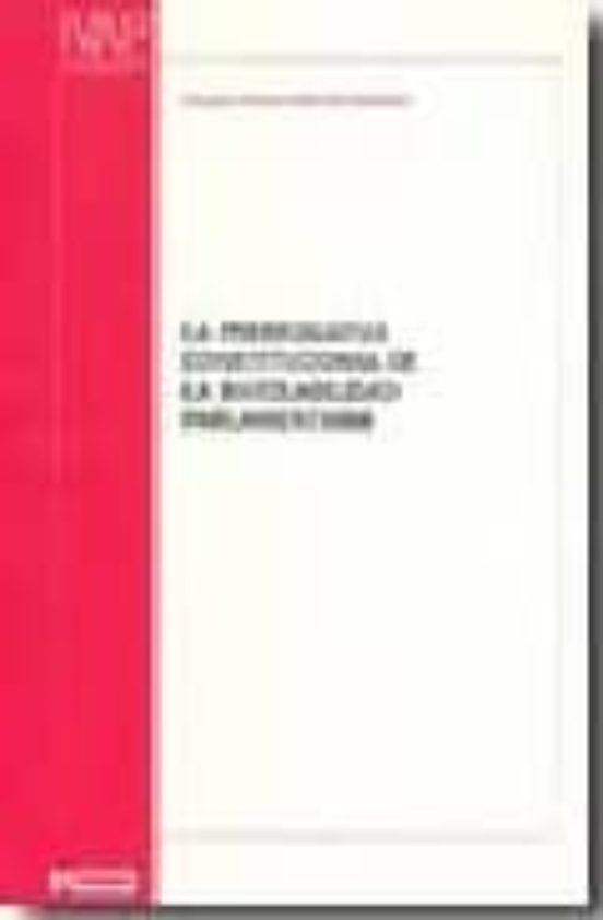 La Prerrogativa Constitucional de la Inviolabilidad Parlamentaria