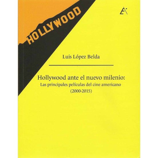 Hollywood Ante El Nuevo Milenio: Las Principales Peliculas Del Cine Am