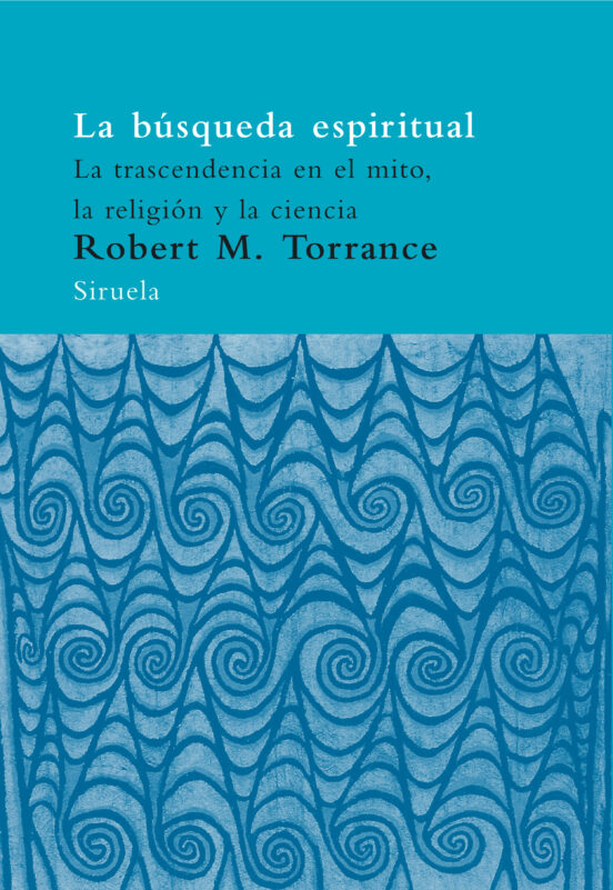 La Busqueda Espiritual: La Trascendencia En El Mito La Religion Y La C