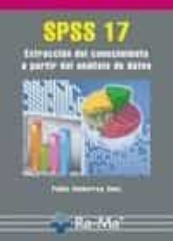 Spss 17: Extraccion Del Conocimiento A Partir Del Analisis De Dat Os