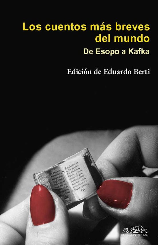 Los Cuentos Mas Breves Del Mundo: De Esopo A Kafka