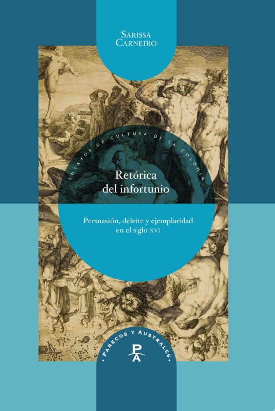 Retorica Del Infortunio. Persuasion Deleite Y Ejemplaridad En El Siglo