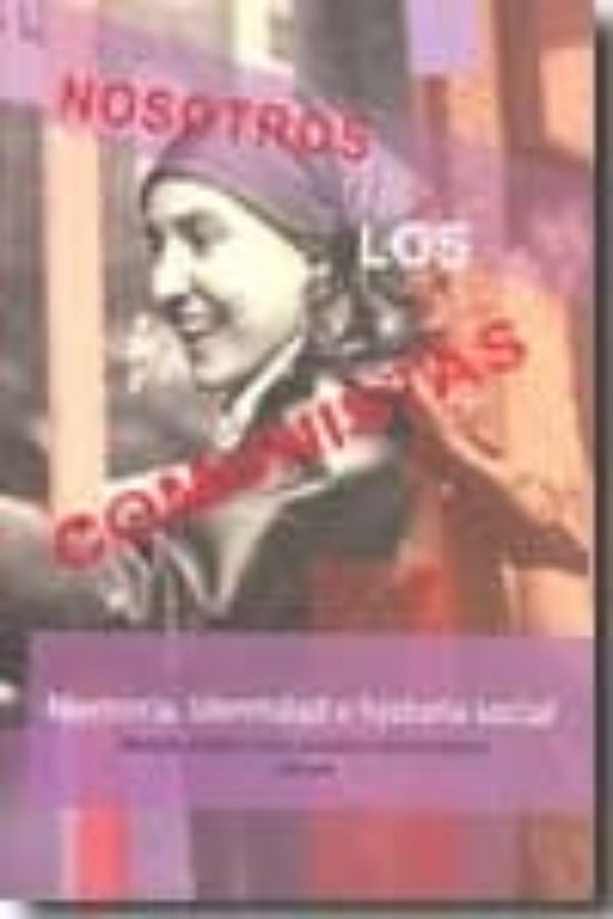 Nosotros los Comunistas: Memoria Identidad e Historia Social