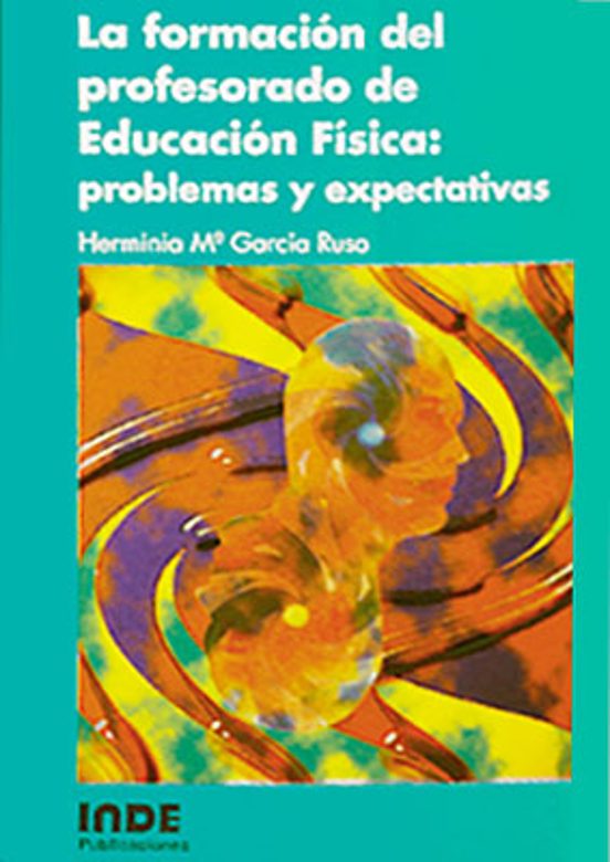 La Formacion Del Profesorado En Educacion Fisica Problemas Y Expe Ctat
