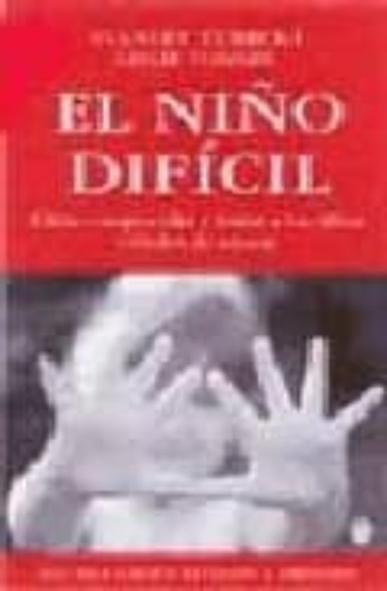 el niño dificil: como comprender y tratar a los niños dificiles d e ed