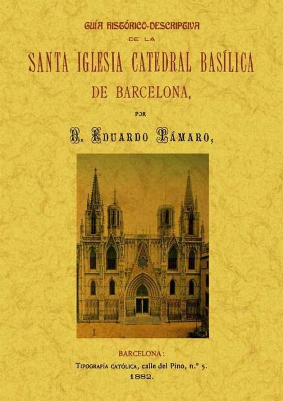 Guia Historico-descriptiva De La Santa Iglesia Catedral Basilica De Ba