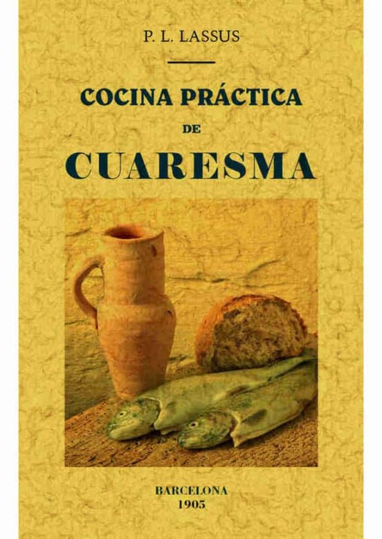 Cocina Practica De Cuaresma Ed. Facsimil