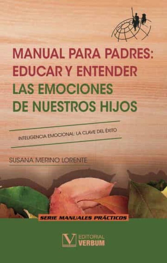 Manual Para Padres: Educar Y Entender Las Emociones De Nuestros Hijos