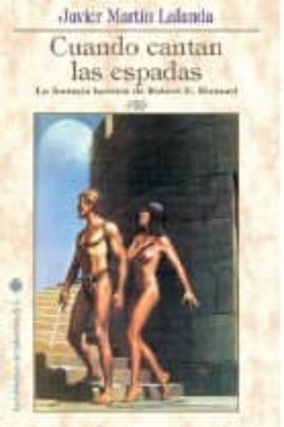 Cuando Cantan las Espadas: La Fantasia Heroica de Robert e. Howar D