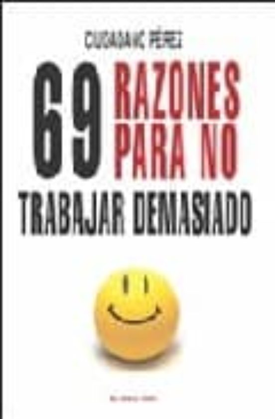 69 Razones Para No Trabajar Demasiado