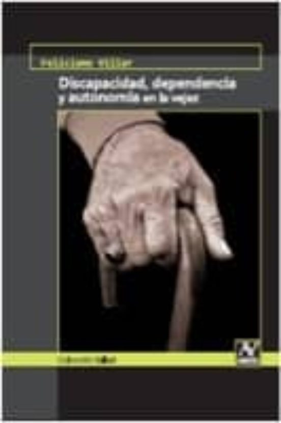 Discapacidad Dependencia Y Autonomia En La Vejez