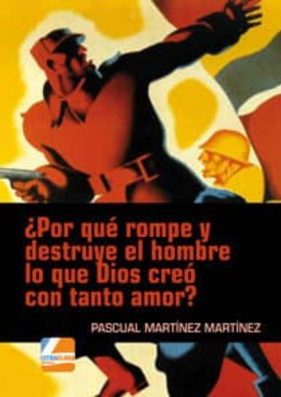 ¿Por qué rompe y destruye el hombre lo que Dios creó con tanto amor?