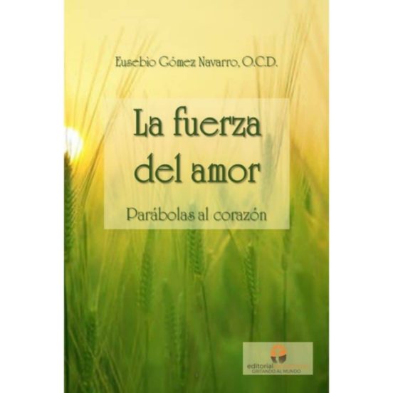 La Fuerza Del Amor: Parabolas Al Corazon