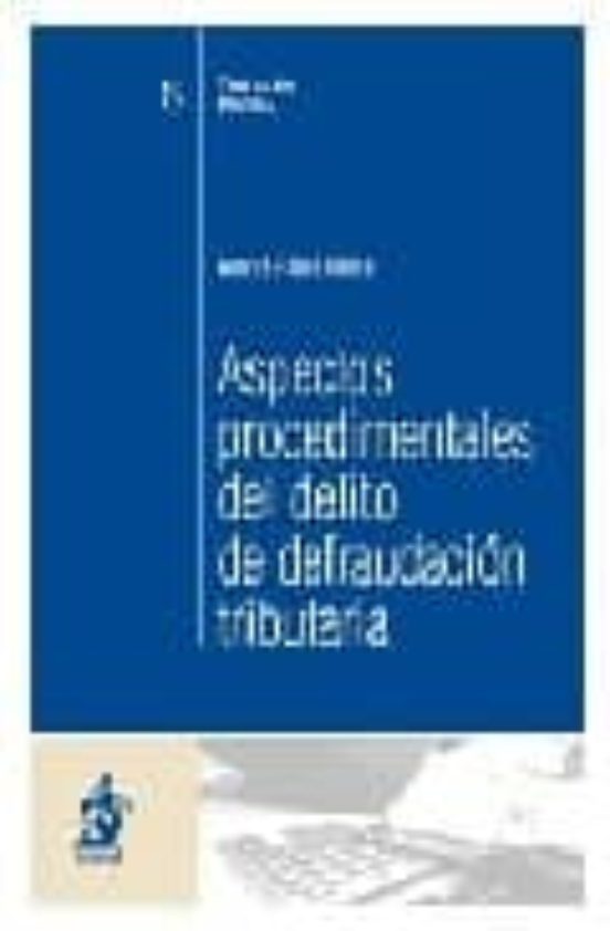 Aspectos Procedimentales Del Delito De Defraudación Tributaria