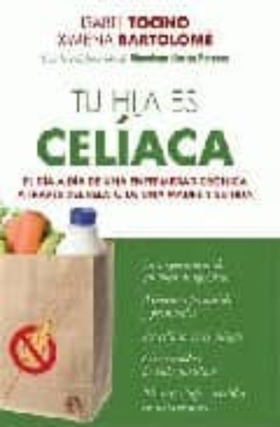 Tu Hija Es Celiaca: El Dia A Dia De Una Enfermedad Cronica A Trav Es D
