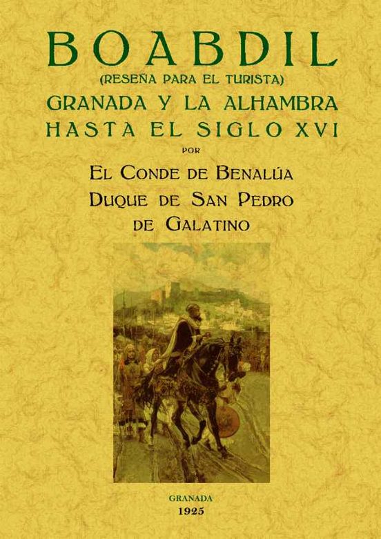 Boabdil: Granada Y La Alhambra Hasta El Siglo Xvi