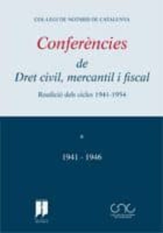 Conferencies De Dret Civil Mercantil I Fiscal: Reedicio Dels Cic Cles