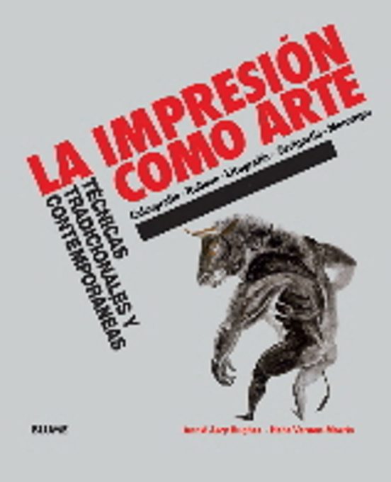 La Impresion Como Arte: Tecnicas Tradicionales Y Contemporaneas
