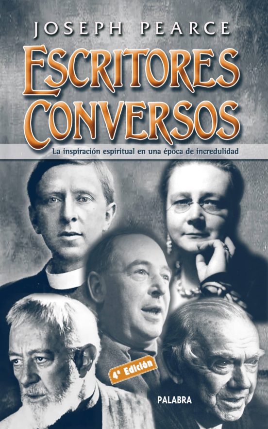 Escritores Conversos : La Inspiracion Espiritual En Una Epoca De Incre