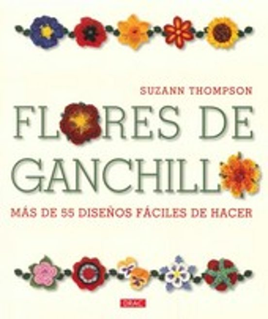 Flores De Ganchillo: Mas De 55 Diseños Faciles De Hacer