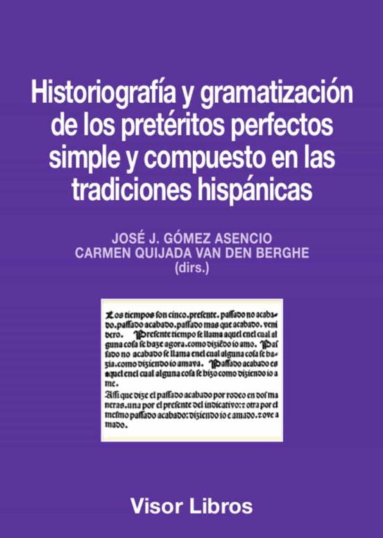 Historiografía Y Gramatización De Los Pretéritos Perfectos Simple Y Compuesto En Las Tradiciones Hispánicas